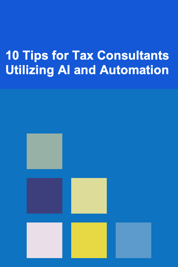 10 Tips for Tax Consultants Utilizing AI and Automation