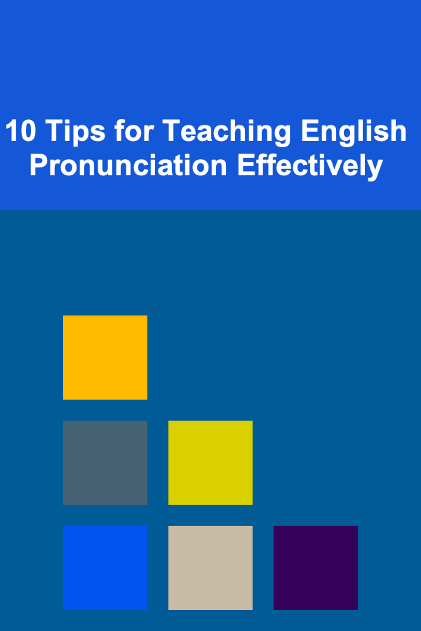 10 Tips for Teaching English Pronunciation Effectively