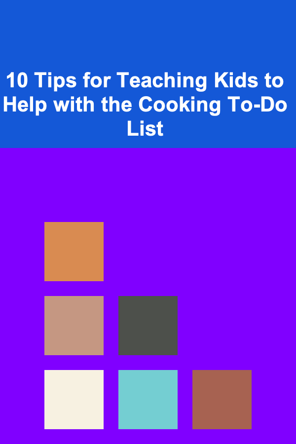 10 Tips for Teaching Kids to Help with the Cooking To-Do List