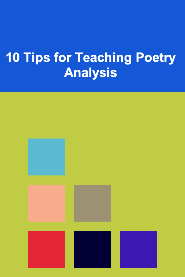 10 Tips for Teaching Poetry Analysis