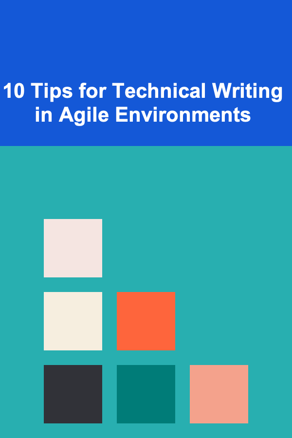 10 Tips for Technical Writing in Agile Environments