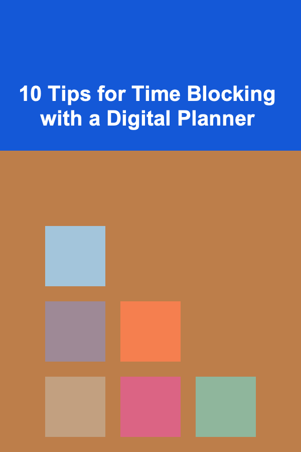 10 Tips for Time Blocking with a Digital Planner