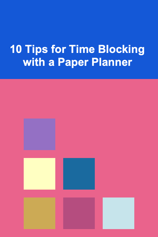 10 Tips for Time Blocking with a Paper Planner