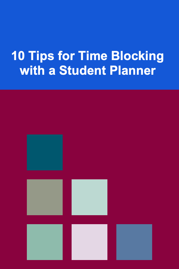 10 Tips for Time Blocking with a Student Planner