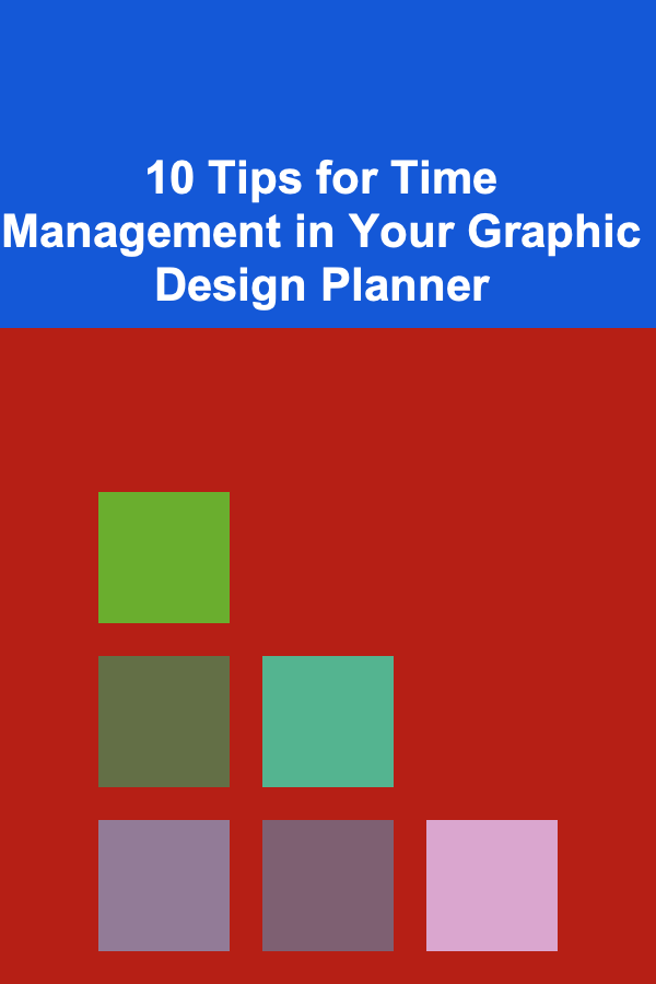 10 Tips for Time Management in Your Graphic Design Planner