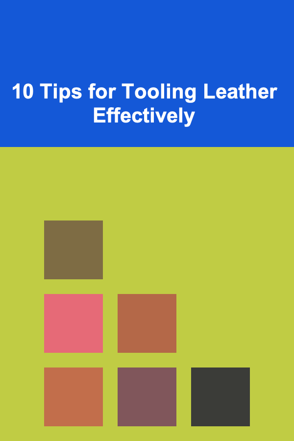 10 Tips for Tooling Leather Effectively