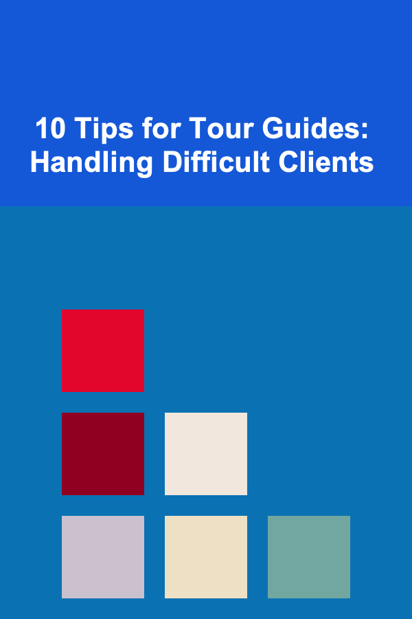 10 Tips for Tour Guides: Handling Difficult Clients