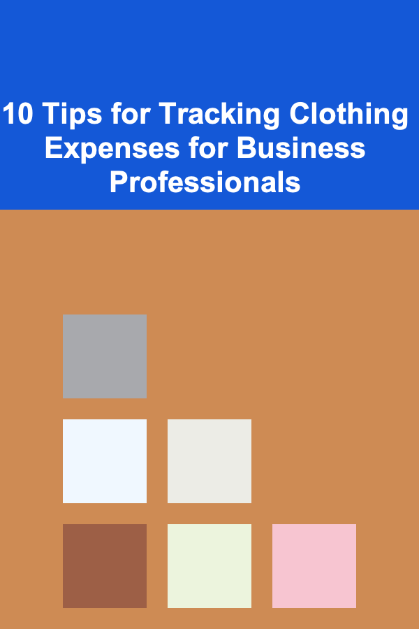 10 Tips for Tracking Clothing Expenses for Business Professionals