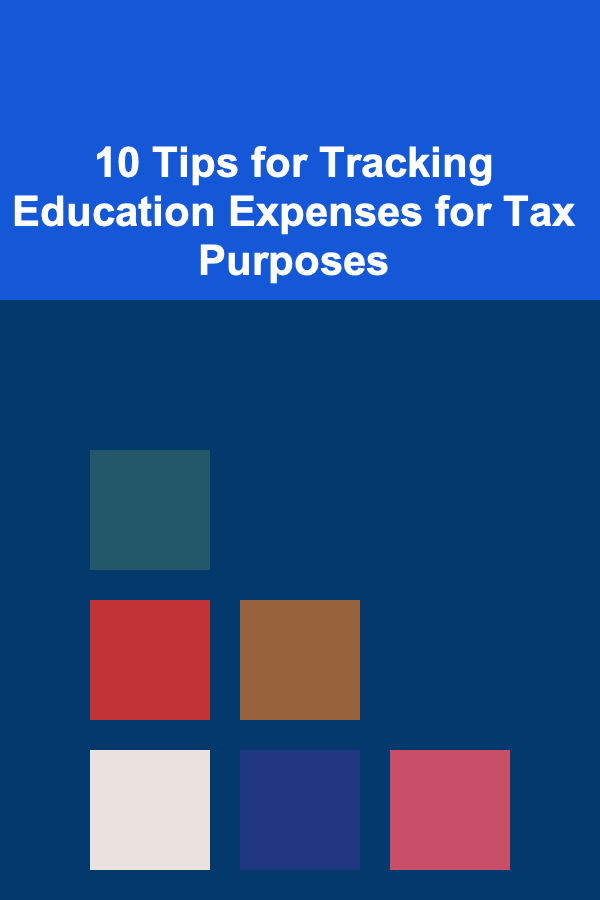 10 Tips for Tracking Education Expenses for Tax Purposes