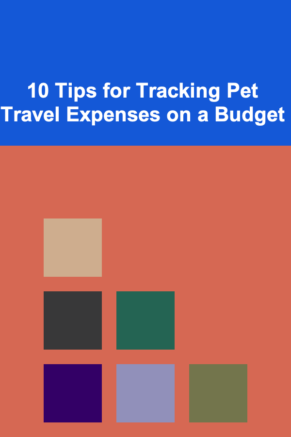 10 Tips for Tracking Pet Travel Expenses on a Budget