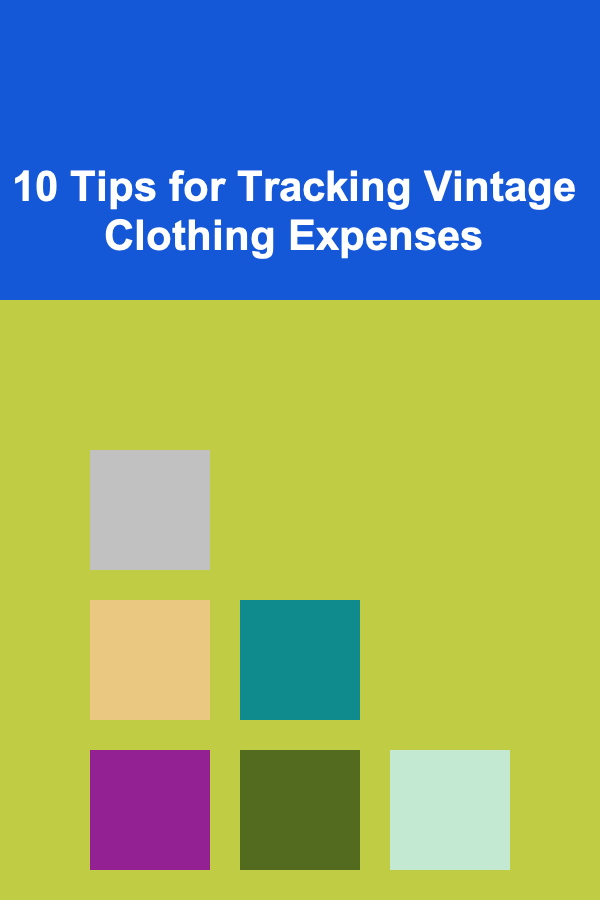 10 Tips for Tracking Vintage Clothing Expenses