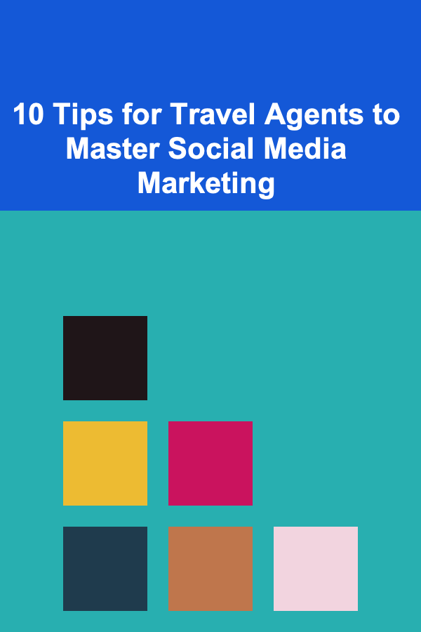 10 Tips for Travel Agents to Master Social Media Marketing