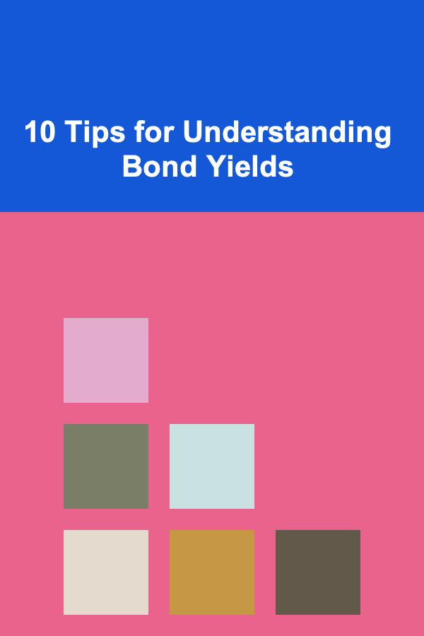 10 Tips for Understanding Bond Yields