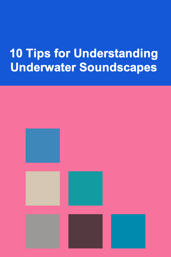 10 Tips for Understanding Underwater Soundscapes