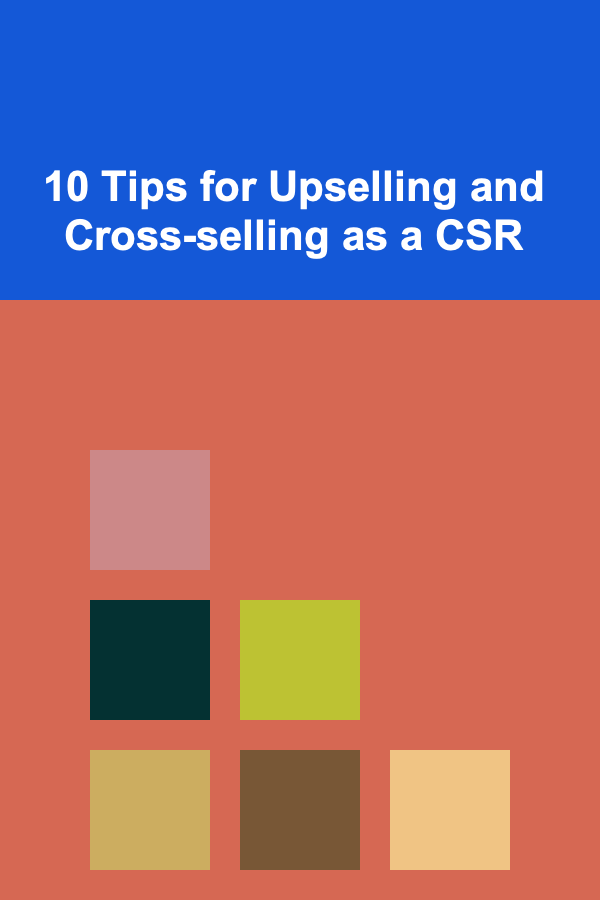 10 Tips for Upselling and Cross-selling as a CSR