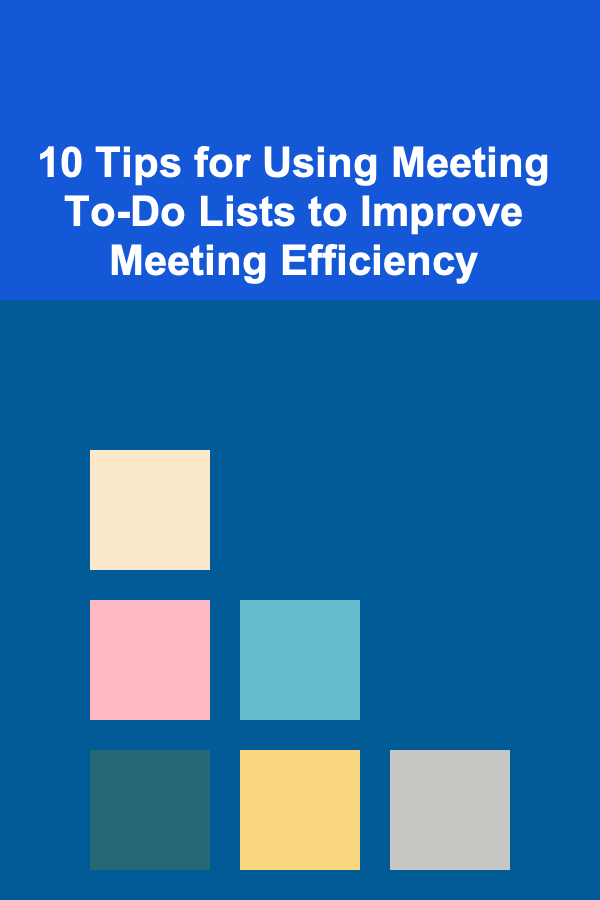 10 Tips for Using Meeting To-Do Lists to Improve Meeting Efficiency