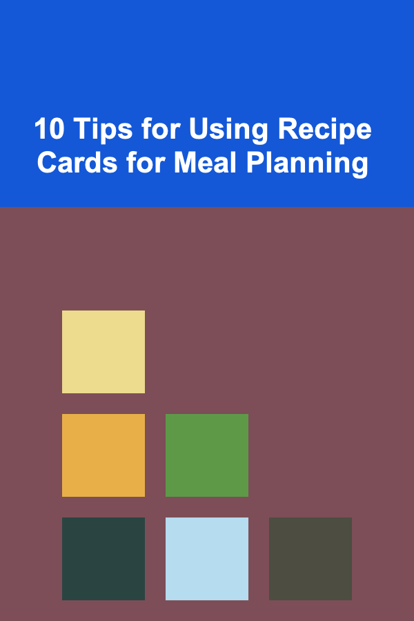 10 Tips for Using Recipe Cards for Meal Planning