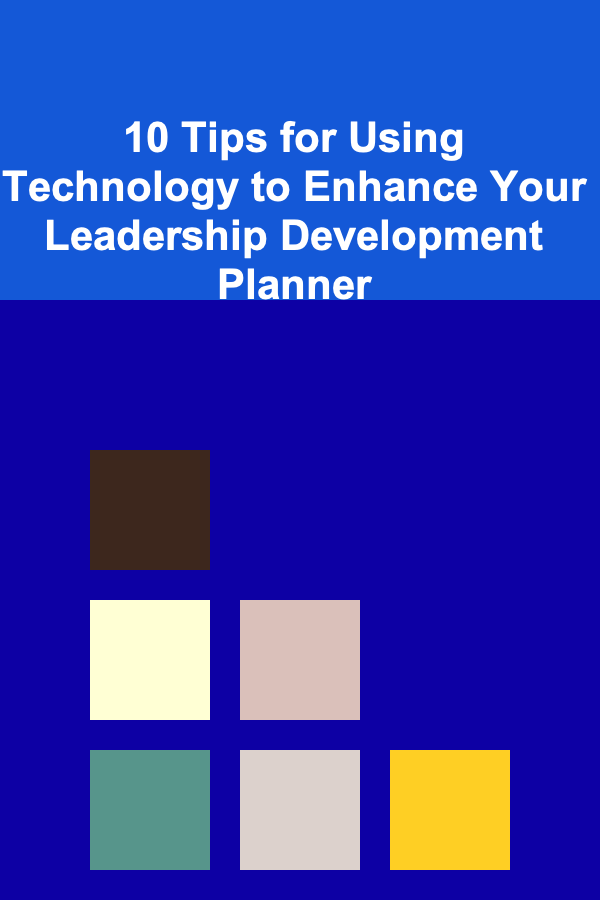 10 Tips for Using Technology to Enhance Your Leadership Development Planner