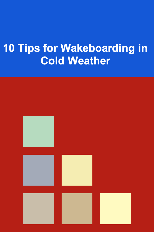 10 Tips for Wakeboarding in Cold Weather