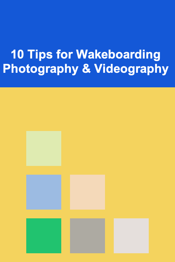 10 Tips for Wakeboarding Photography & Videography