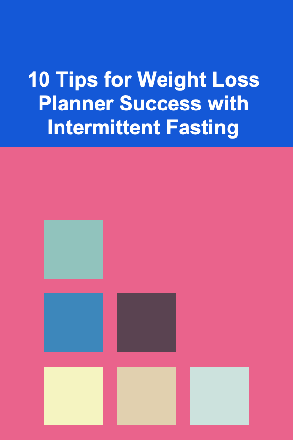 10 Tips for Weight Loss Planner Success with Intermittent Fasting