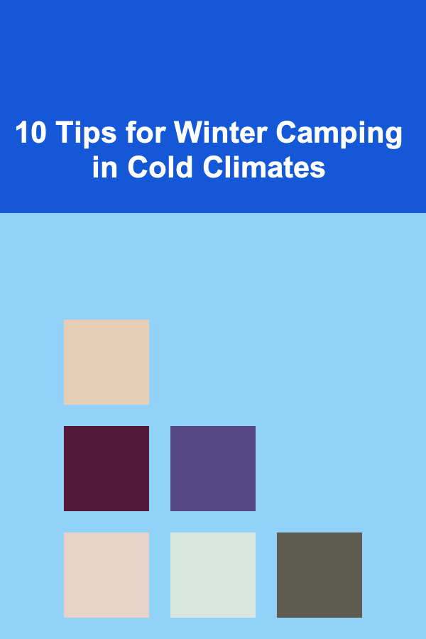 10 Tips for Winter Camping in Cold Climates
