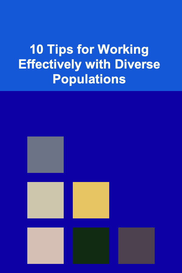 10 Tips for Working Effectively with Diverse Populations
