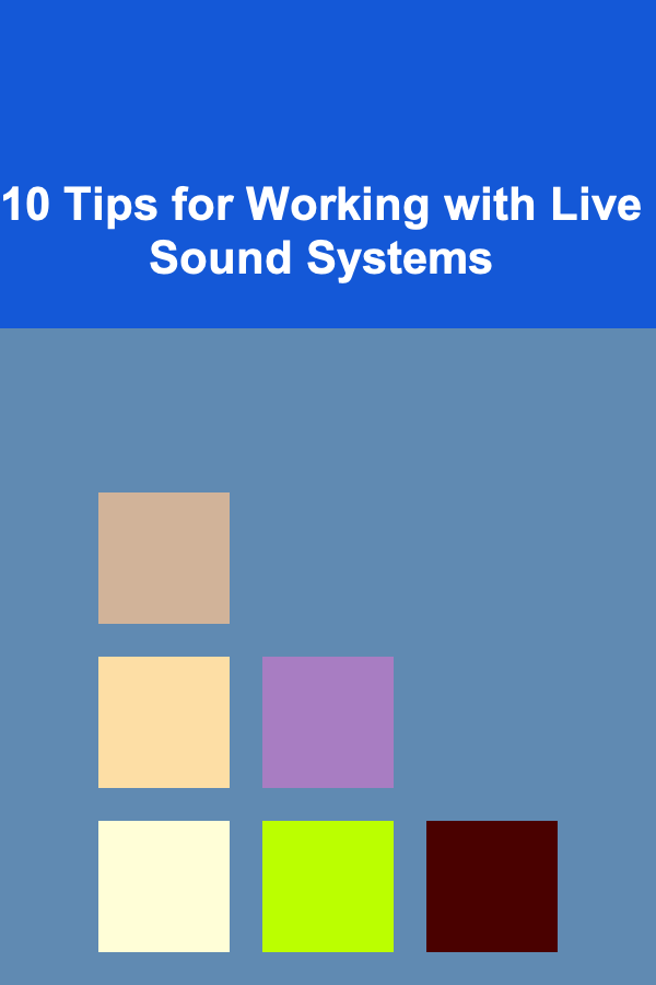 10 Tips for Working with Live Sound Systems