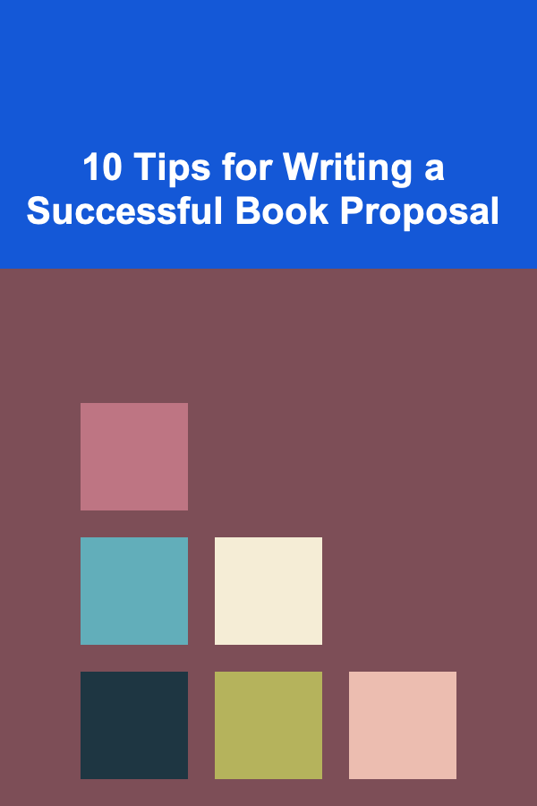 10 Tips for Writing a Successful Book Proposal