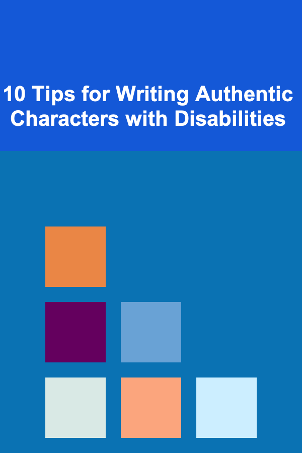10 Tips for Writing Authentic Characters with Disabilities