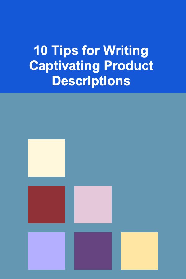 10 Tips for Writing Captivating Product Descriptions
