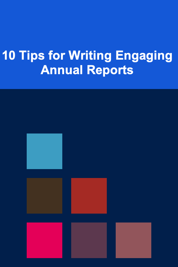 10 Tips for Writing Engaging Annual Reports