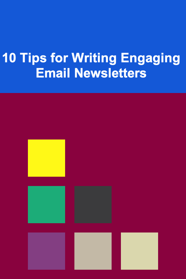 10 Tips for Writing Engaging Email Newsletters