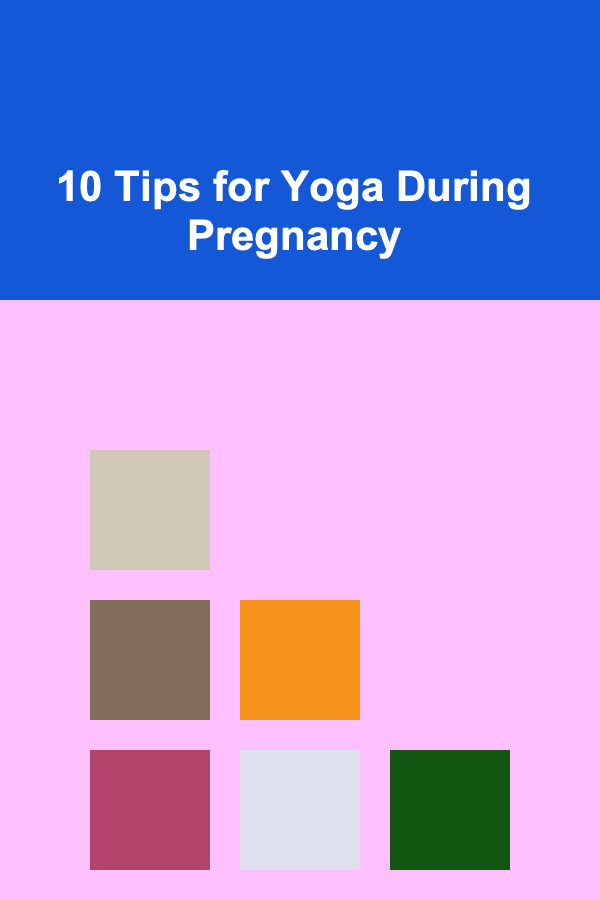 10 Tips for Yoga During Pregnancy