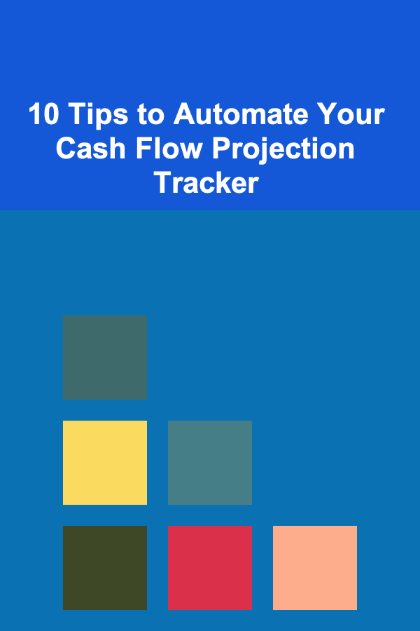 10 Tips to Automate Your Cash Flow Projection Tracker