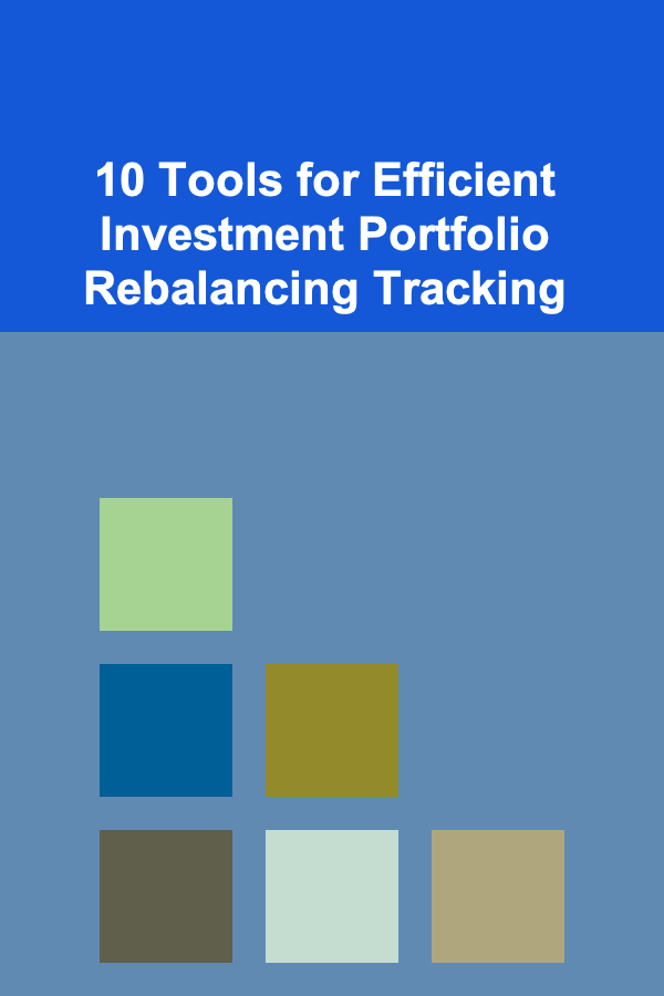 10 Tools for Efficient Investment Portfolio Rebalancing Tracking