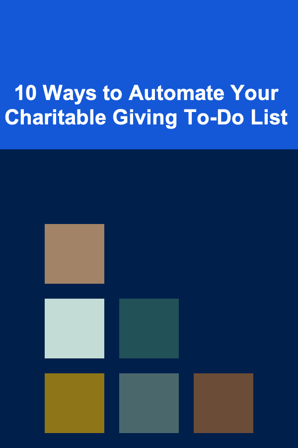 10 Ways to Automate Your Charitable Giving To-Do List