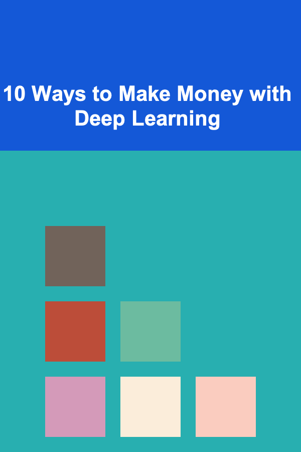 10 Ways to Make Money with Deep Learning
