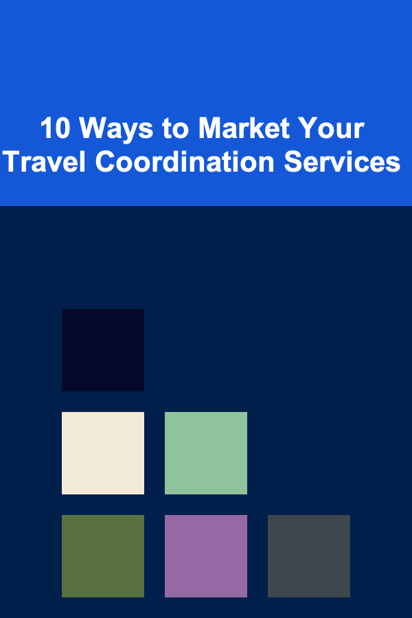 10 Ways to Market Your Travel Coordination Services