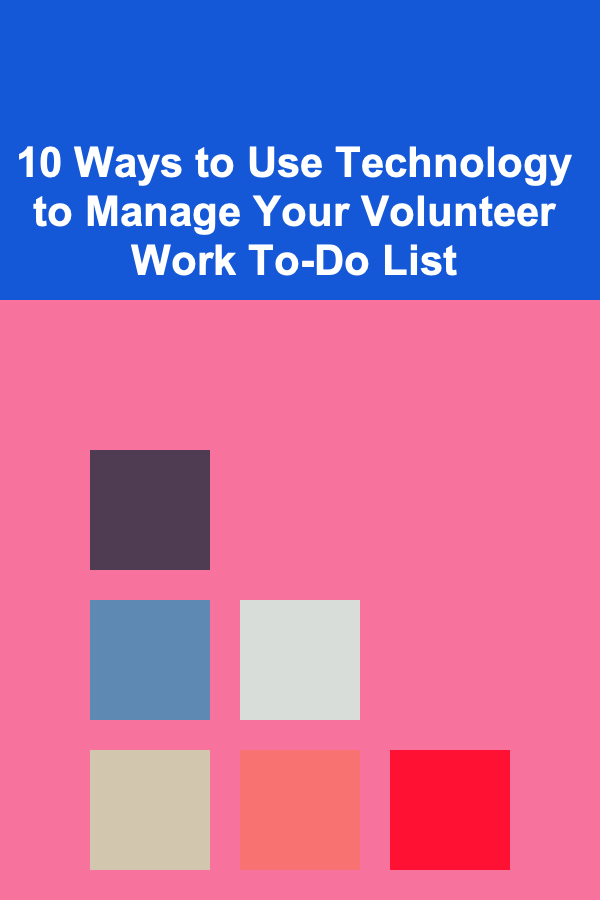 10 Ways to Use Technology to Manage Your Volunteer Work To-Do List