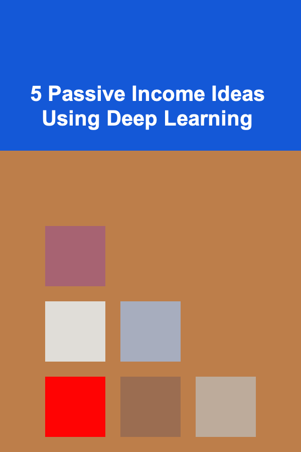 5 Passive Income Ideas Using Deep Learning