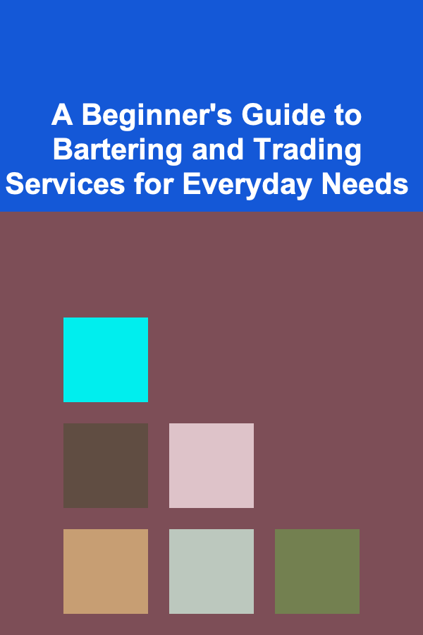 A Beginner's Guide to Bartering and Trading Services for Everyday Needs