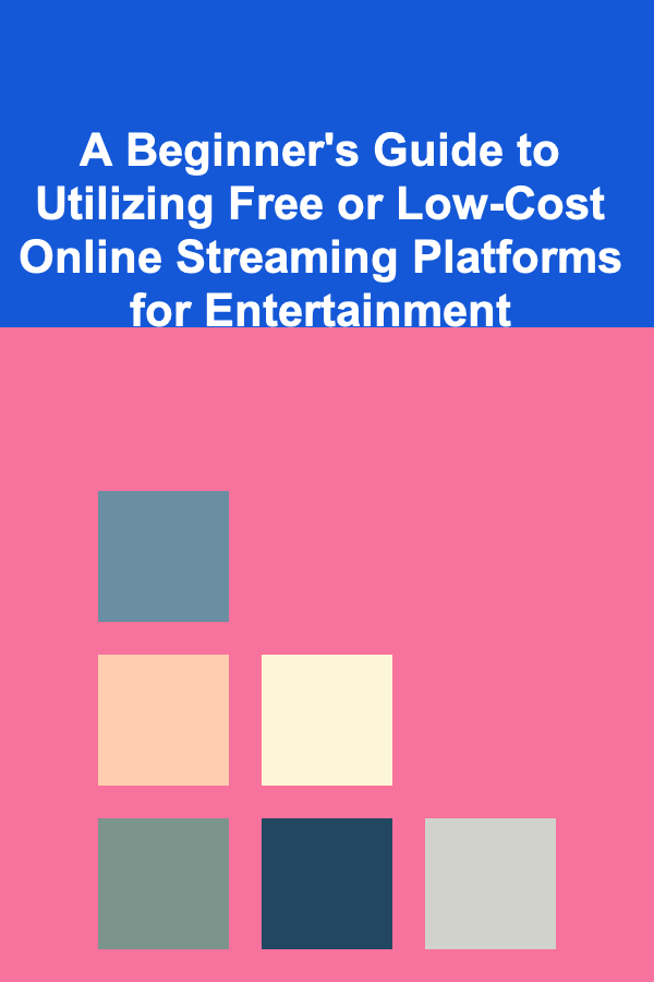 A Beginner's Guide to Utilizing Free or Low-Cost Online Streaming Platforms for Entertainment