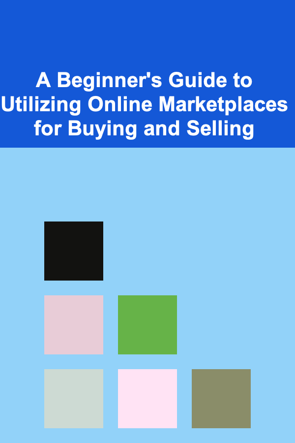 A Beginner's Guide to Utilizing Online Marketplaces for Buying and Selling