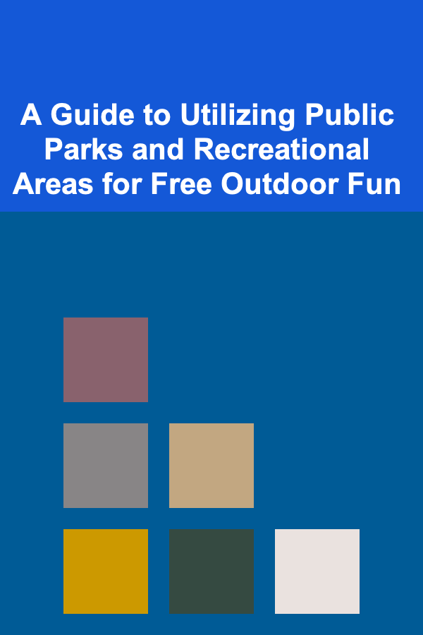 A Guide to Utilizing Public Parks and Recreational Areas for Free Outdoor Fun