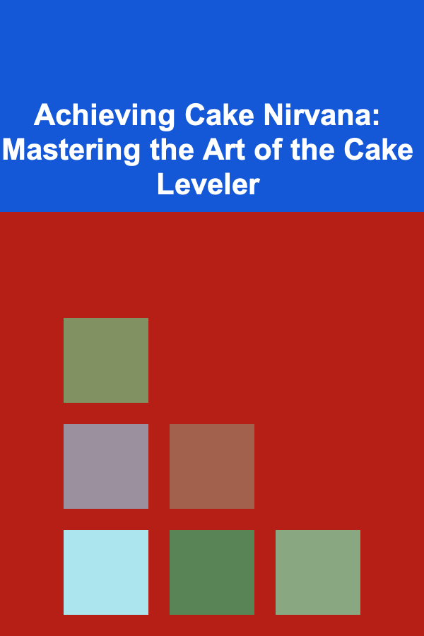 Achieving Cake Nirvana: Mastering the Art of the Cake Leveler