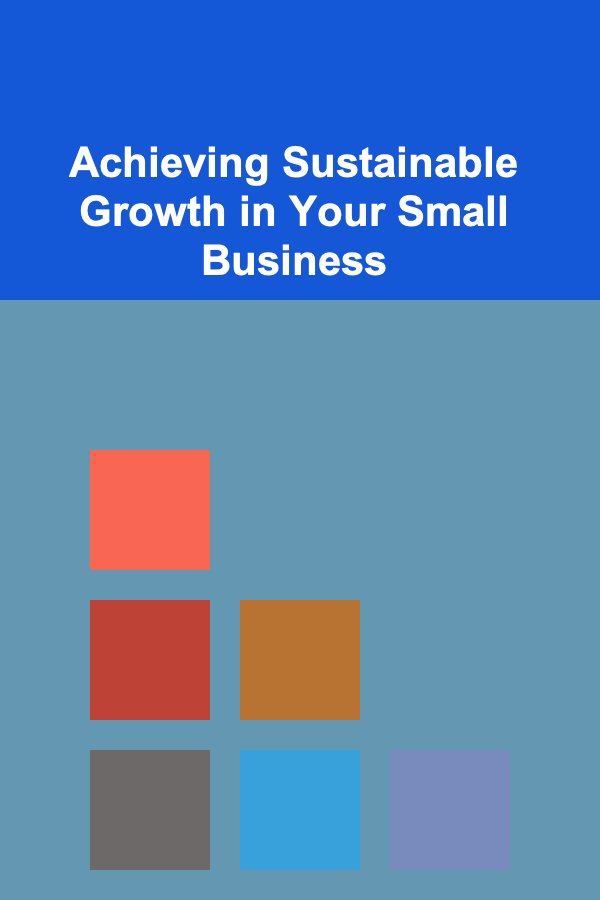 Achieving Sustainable Growth in Your Small Business