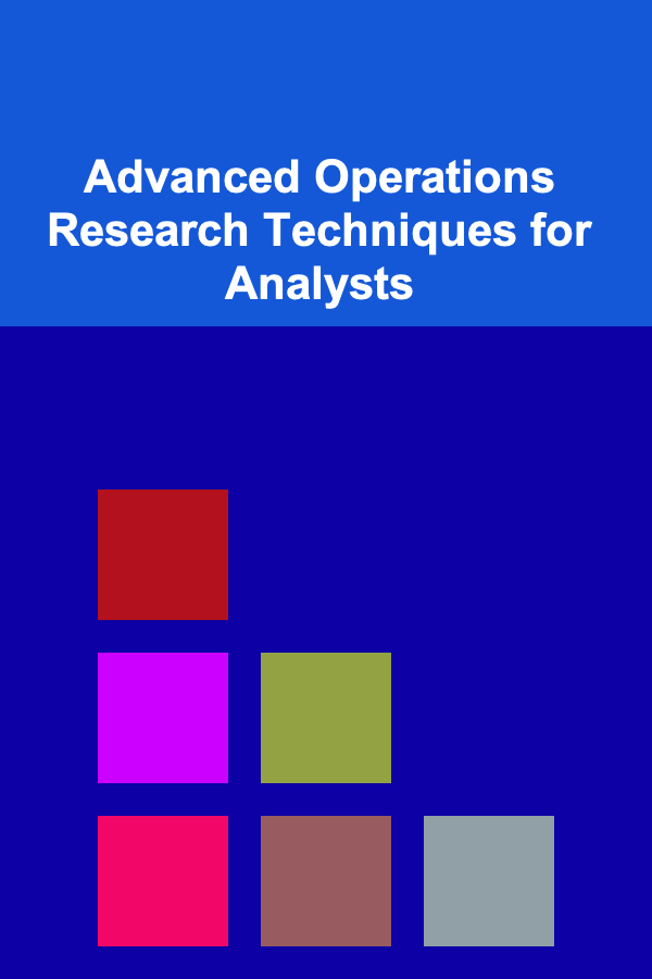 Advanced Operations Research Techniques for Analysts
