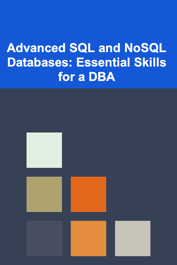 Advanced SQL and NoSQL Databases: Essential Skills for a DBA