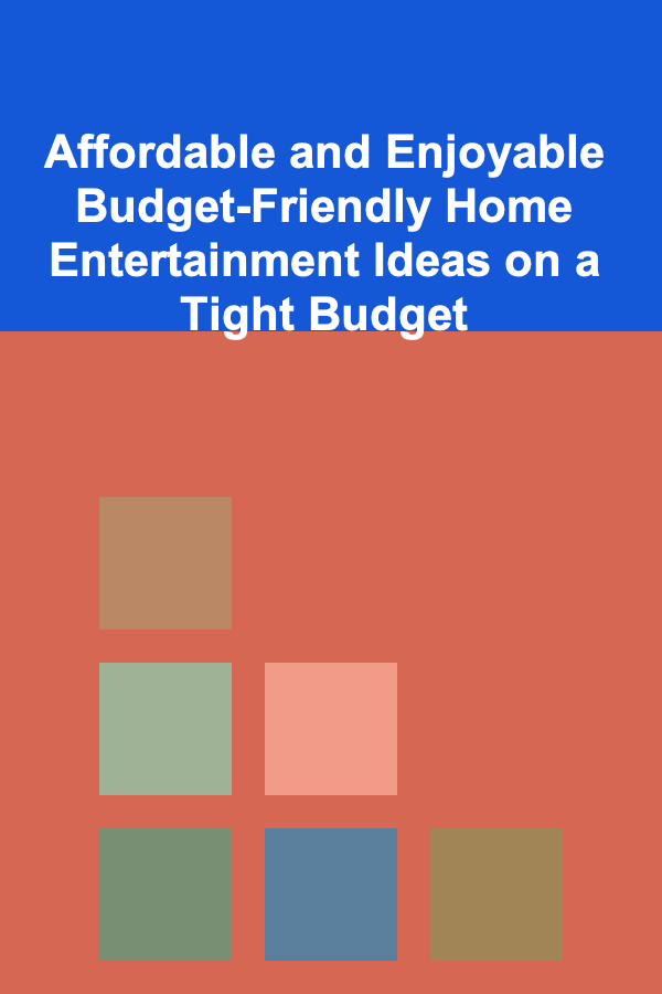 Affordable and Enjoyable Budget-Friendly Home Entertainment Ideas on a Tight Budget